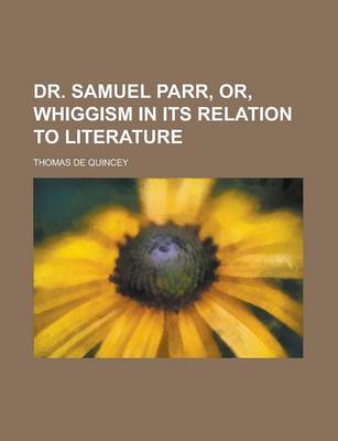 Book cover for Dr. Samuel Parr, Or, Whiggism in Its Relation to Literature