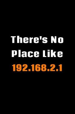 Book cover for There's No Place Like 192.168.2.1