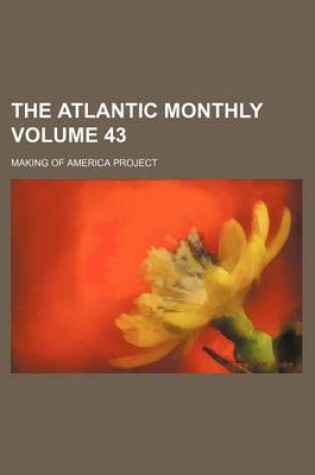 Cover of The Atlantic Monthly Volume 43