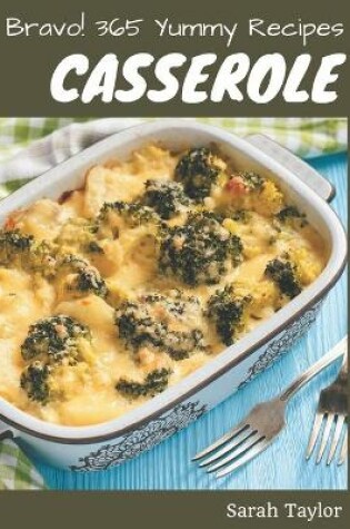 Cover of Bravo! 365 Yummy Casserole Recipes