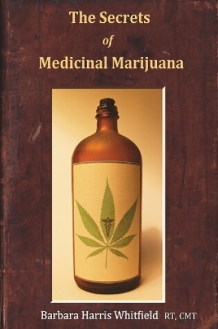 Cover of The Secrets of Medicinal Marijuana