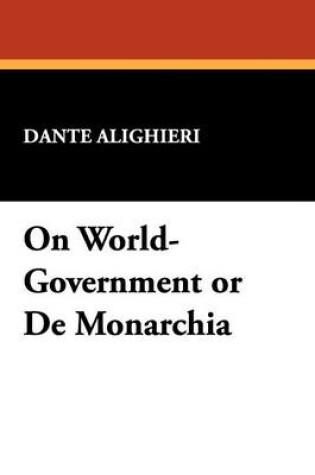 Cover of On World-Government or de Monarchia