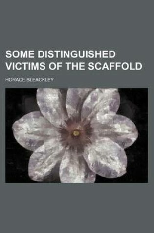 Cover of Some Distinguished Victims of the Scaffold