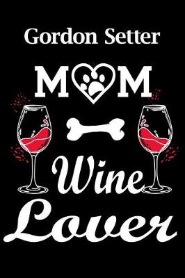 Book cover for Gordon Setter Mom Wine Lover