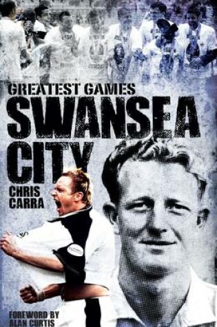 Cover of Swansea City Greatest Games