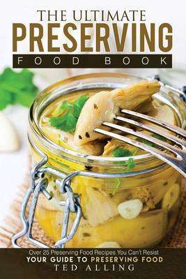 Book cover for The Ultimate Preserving Food Book - Your Guide to Preserving Food