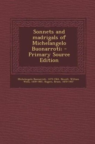 Cover of Sonnets and Madrigals of Michelangelo Buonarroti; - Primary Source Edition