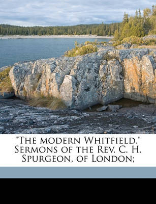 Book cover for The Modern Whitfield. Sermons of the REV. C. H. Spurgeon, of London;