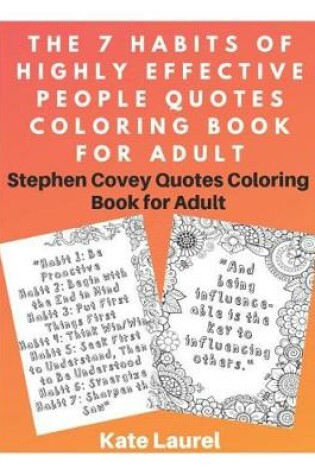 Cover of The 7 Habits of Highly Effective People Quotes Coloring Book for Adult - Stephen Covey Quotes Coloring Book for Adult