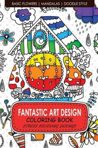 Cover of Fantastic Art Design Coloring Books [basic Flowers, Mandalas, Doogle Style]