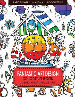 Book cover for Fantastic Art Design Coloring Books [basic Flowers, Mandalas, Doogle Style]