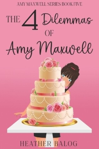 Cover of The 4 Dilemmas of Amy Maxwell