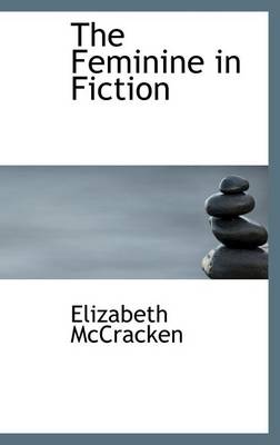 Book cover for The Feminine in Fiction