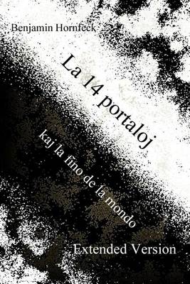 Book cover for La 14 Portaloj Kaj La Fino de La Mondo Extended Version