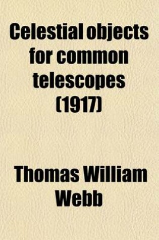 Cover of Celestial Objects for Common Telescopes (Volume 1)