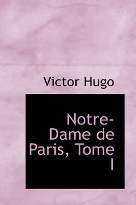 Book cover for Notre-Dame de Paris, Tome I