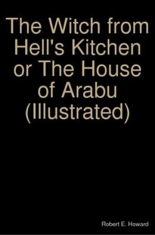 Cover of The Witch from Hell's Kitchen or The House of Arabu