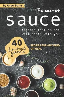 Book cover for The Secret Sauce Recipes That No One Will Share with You