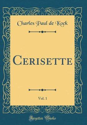 Book cover for Cerisette, Vol. 1 (Classic Reprint)