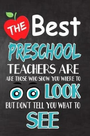 Cover of The Best Preschool Teachers Are Those Who Show You Where To Look But Don't Tell You What To See