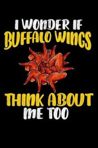 Cover of I wonder if buffalo wings think about me too