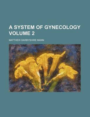 Book cover for A System of Gynecology Volume 2