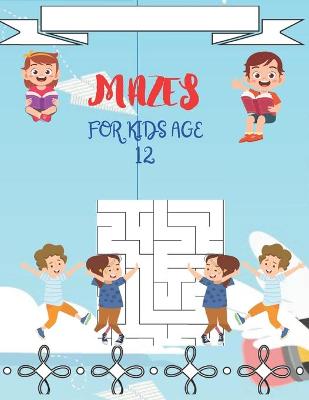 Book cover for Mazes for Kids Age 12