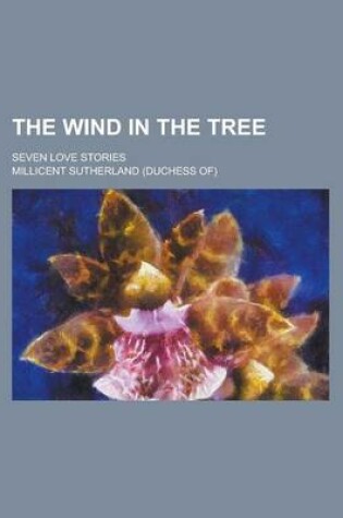 Cover of The Wind in the Tree; Seven Love Stories