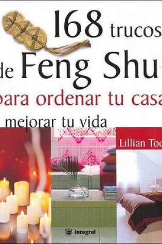 Cover of 168 Trucos de Feng Shui Para Ordenar Tu Casa y Mejorar Tu Vida