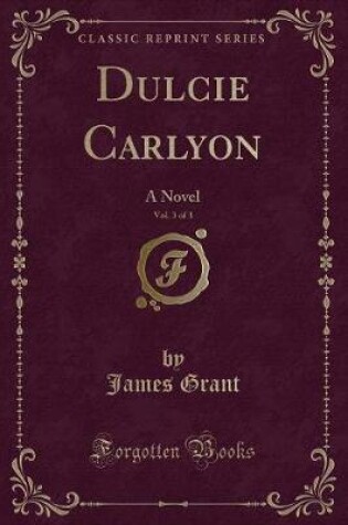 Cover of Dulcie Carlyon, Vol. 3 of 3