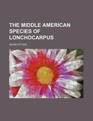 Book cover for The Middle American Species of Lonchocarpus