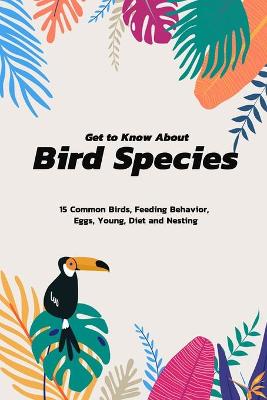 Book cover for Get To Know About Bird Species