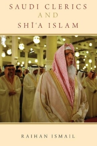 Cover of Saudi Clerics and Shi'a Islam