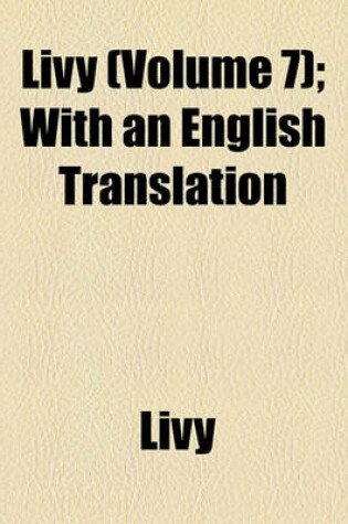 Cover of Livy (Volume 7); With an English Translation