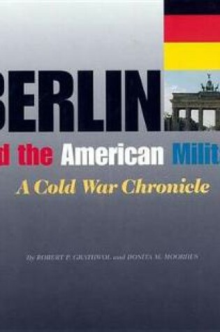 Cover of Berlin and the American Military