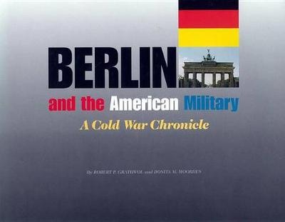 Book cover for Berlin and the American Military