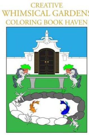 Cover of Creative Whimsical Gardens Coloring Book Haven