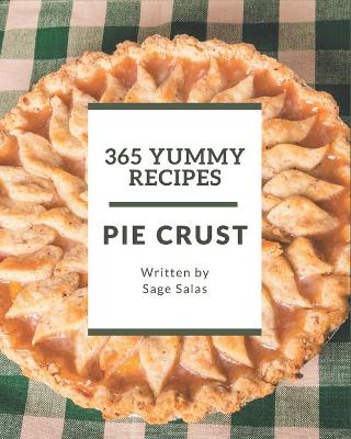 Book cover for 365 Yummy Pie Crust Recipes