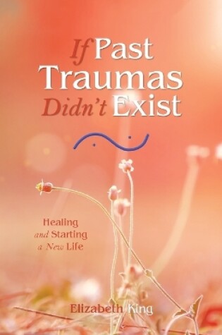 Cover of If Past Traumas Didn't Exist