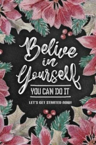 Cover of Believe in Yourself. You Can Do It. Let's Get Started Now!