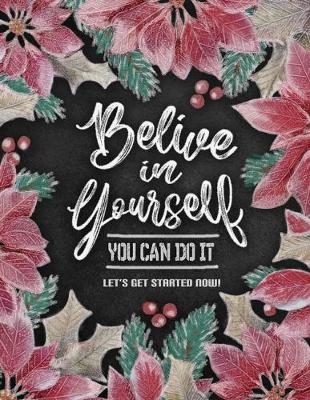 Book cover for Believe in Yourself. You Can Do It. Let's Get Started Now!