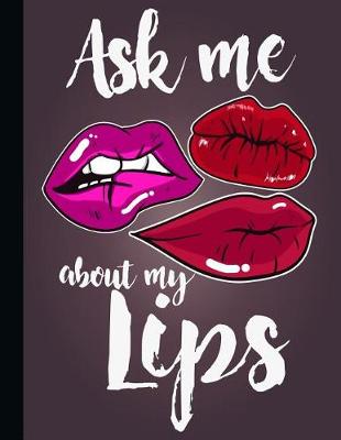 Book cover for Ask Me about My Lips