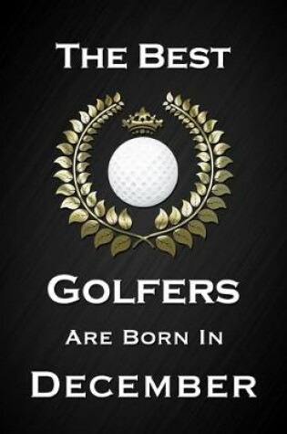 Cover of The Best Golfers Are Born In December