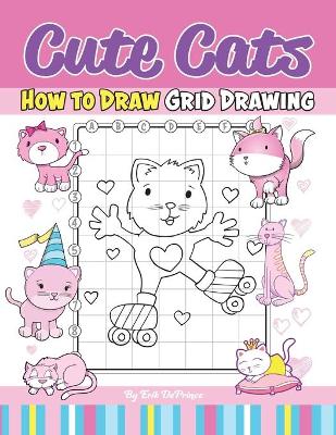 Book cover for Cute Cats How To Draw Grid Drawing