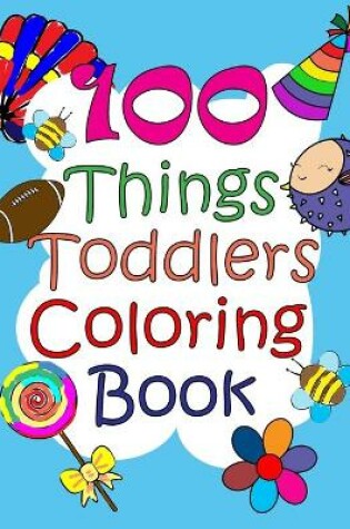 Cover of 100 Things Toddlers Coloring Book