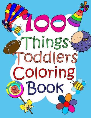 Book cover for 100 Things Toddlers Coloring Book