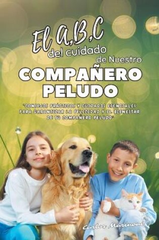 Cover of El A, B, C del cuidado de Nuestro Compañero Peludo