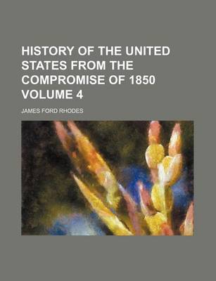 Book cover for History of the United States from the Compromise of 1850 Volume 4