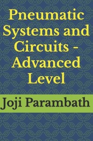 Cover of Pneumatic Systems and Circuits - Advanced Level