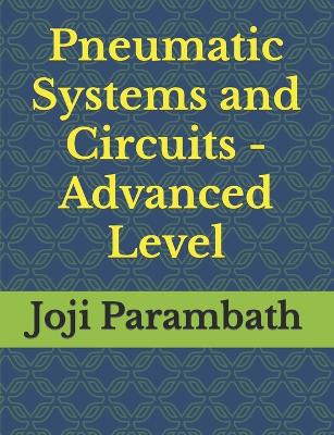 Book cover for Pneumatic Systems and Circuits - Advanced Level